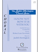 I Know Not How It Is With You by Herrington Judith for SSATB