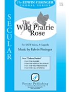Wild Prairie Rose by Fissinger Edwin for SATB a cappella