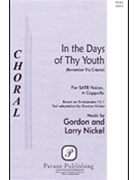 In The Days Of Thy Youth by Nickel Larry for SATB