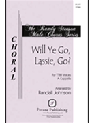 Will Ye Go Lassie Go by - Johnson Randall - for TTBB a cappella