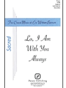 Lo I Am With You Always by Barnum Eric for SATB