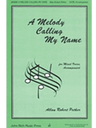 Melody Calling My Name by Petker Allan Robert for SATB