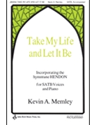 Take My Life & Let It Be by Memley Kevin A for SATB