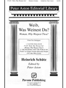 Weib Was Weinest Du by Schutz Heinrich for SATB