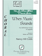 When Music Sounds by Cobb Nancy Hill for SATB