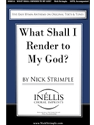What Shall I Render To My God by Strimple Nick for SATB (#4)