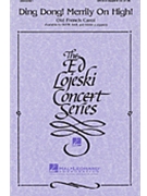 Ding Dong Merrily On High by French Carol - Lojeski Ed - for SATB a cappella
