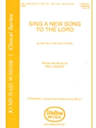 Sing A New Song To The Lord by Basler Paul for SSA