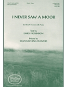 I Never Saw A Moor by Flowers Sean for SSAA