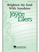 Brighten My Soul With Sunshine by Eilers Joyce for SAB