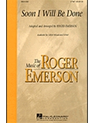 Soon I Will Be Done by Spiritual - Emerson Roger - for 3-Part Mixed
