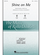 Shine On Me by Spirituals - Dilworth Rollo - for SSA