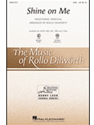 Shine On Me by Spirituals - Dilworth Rollo - for SAB