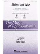 Shine On Me by Spirituals - Dilworth Rollo - for SATB