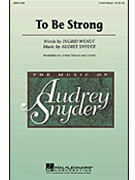 To Be Strong by Snyder Audrey for 3-Part Mixed