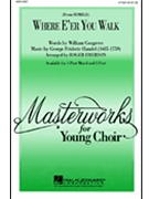 Where E'er You Walk by Handel George Frideric - Emerson Roger - for 2-Part