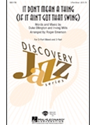 It Don't Mean A Thing (If It Ain't Got That Swing) by Mills Irving - Emerson Roger - for 3-Part Mixed