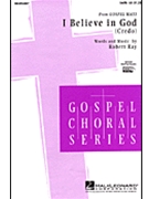 I Believe In God (Credo) by Ray Robert for SATB