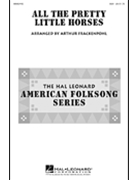 All The Pretty Little Horses by - Frackenpohl - for SSA