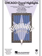 Chicago - Choral Highlights by Kander John - Lojeski Ed - for SATB