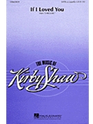 If I Loved You by Rodgers and Hammerstein - Shaw Kirby - for SATB a cappella