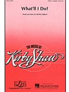 What'll I Do by Berlin Irving - Shaw Kirby - for SSAA