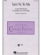 Turn Ye To Me by Scottish Folk Song - White Jack Noble - for SSA