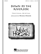 Down By The Riverside by Spiritual - Hogan Moses - for SATB a cappella