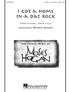 I Got A Home In-a Dat Rock by Spiritual - Hogan Moses - for SATB a cappella