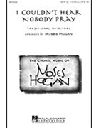 I Couldn't Hear Nobody Pray by Spiritual - Hogan Moses - for SSAATTBB a cappella