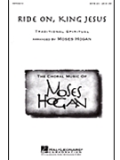 Ride On King Jesus by Spiritual - Hogan Moses - for SSAA