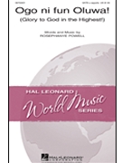 Ogo Ni Fun Oluwa Glory To God In The Highest by Powell Rosephanye for SATB