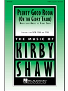 Plenty Good Room (On The Glory Train) by Shaw Kirby - Shaw Kirby - for TTBB