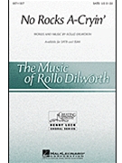 No Rocks A-Cryin' by Dilworth Rollo for SSAA