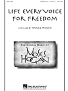 Lift Every Voice For Freedom by - Hogan Moses - for SATB divisi a cappella