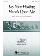 Lay Your Healing Hands Upon Me by Dilworth Rollo for SAB and Piano
