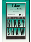 It's Bebop by Shaw Kirfor SSA