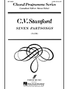 7 Partsongs by Stanford Sir Charles Villiers for SATB a cappella