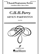 7 Partsongs by Parry C H H for SATB a cappella