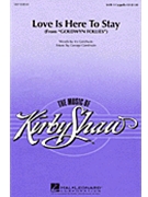 Love Is Here To Stay by Gershwin George - Shaw Kirby - for SATB a cappella