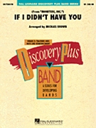 If I Didn't Have You by Newman R - Brown Michael - for Concert Band