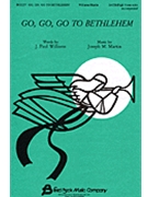 Go Go Go to Bethlehem by Martin Joseph M for SATB
