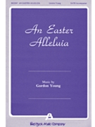 An Easter Alleluia! by Young Gordon for SATB