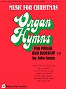 Organ Hymns For Praise & Worship Volume 3 by - Innes John - for Organ