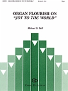 Organ Flourish on "Joy to the World" by Handel George Frideric - Dell Michael - for Organ Solo