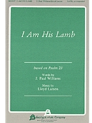 I Am His Lamb by Larson Lloyd for SATB