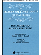 You Alone Can Satisfy The Heart by Leech Bryan Jeffery - Tabell Roland - for SATB