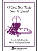 O God Your Table Now Is Spread by Butler Eugene for SATB