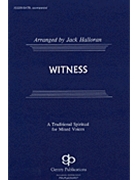 Witness by Spiritual - Halloran Jack - for SATB