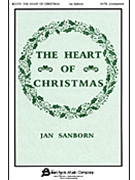 Heart Of Christmas by Sanborn Jan for SATB divisi